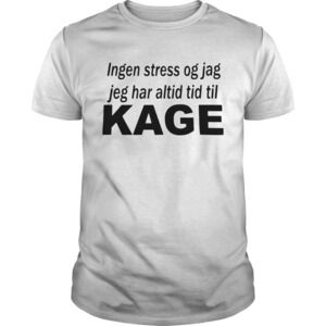 Ingen Stress Og Jag Jeg Har Altid Tid Til Kage Shirt